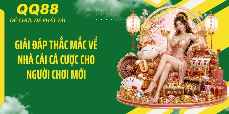 QQ88 Call ⭐️ Link Vào Nhà Cái QQ88 Mới Nhất & Nhận 88K 17 Giải đáp thắc mắc về nhà cái cá cược cho người chơi mới