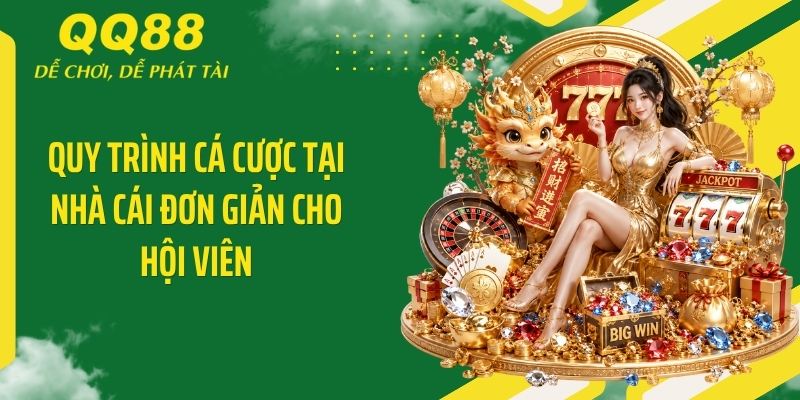 QQ88 Call ⭐️ Link Vào Nhà Cái QQ88 Mới Nhất & Nhận 88K 14 Quy trình cá cược tại nhà cái đơn giản cho hội viên