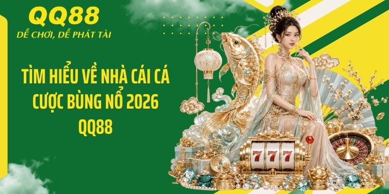 QQ88 Call ⭐️ Link Vào Nhà Cái QQ88 Mới Nhất & Nhận 88K 11 Tìm hiểu về nhà cái cá cược bùng nổ 2026 QQ88